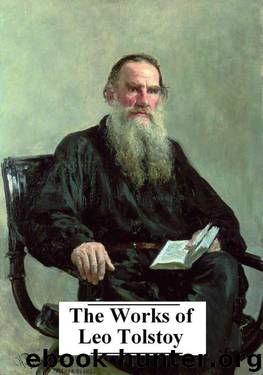 The Complete Works of Leo Tolstoy (25+ Works with active table of contents) by Leo Tolstoy