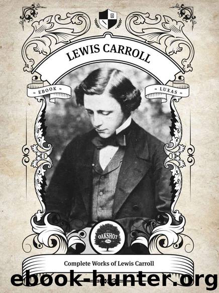 The Complete Works of Lewis Carroll (Illustrated, Inline Footnotes) (Classics Book 2) by Carroll Lewis