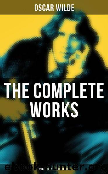 The Complete Works of Oscar Wilde: 150+ Titles in One Edition by Oscar Wilde