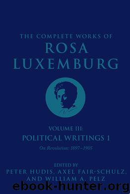 The Complete Works of Rosa Luxemburg, Volume III by Rosa Luxemburg;Peter Hudis; & Axel Fair-Schulz & William A. Pelz