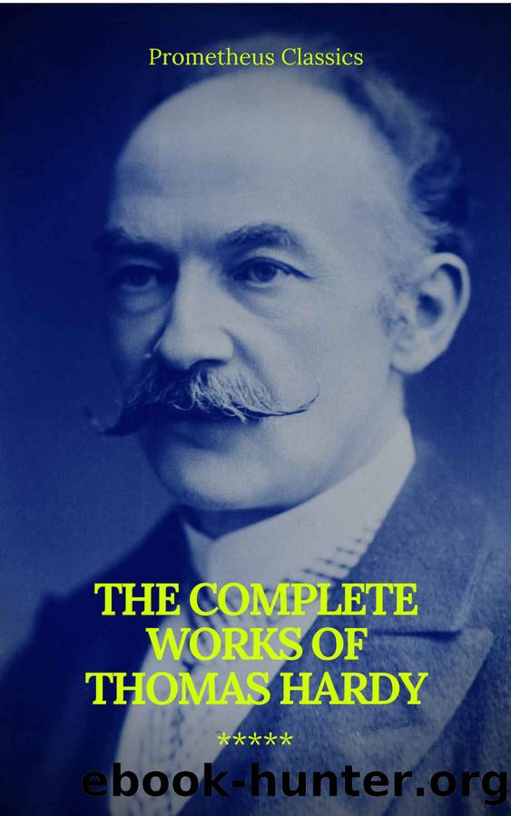 The Complete Works of Thomas Hardy (Illustrated) (Prometheus Classics) by Thomas Hardy & Prometheus Classics