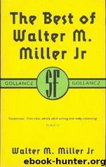 The Complete Works of Walter Miller Jr by Walter Miller Jr