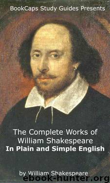 The Complete Works of William Shakespeare In Plain and Simple English (Translated) by SHAKESPEARE WILLIAM