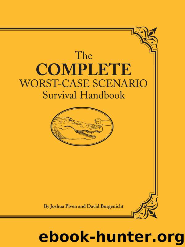 The Complete Worst-Case Scenario Survival Handbook by Joshua Piven & David Borgenicht