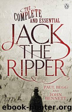 The Complete and Essential Jack the Ripper by Begg Paul & Bennett John