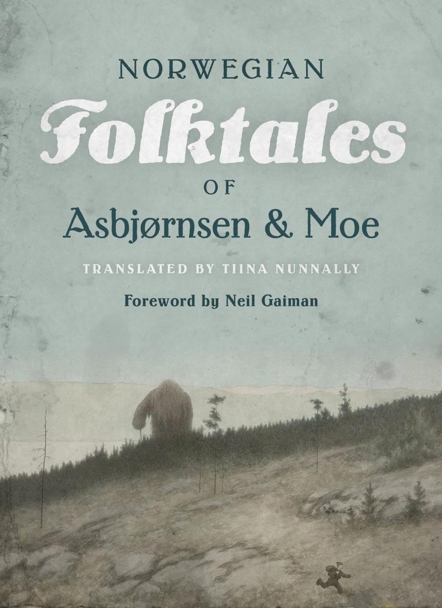 The Complete and Original Norwegian Folktales of Asbjørnsen and Moe by Peter Christen Asbjørnsen Jørgen Moe translated by Tiina Nunnally