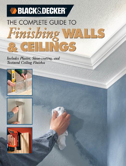 The Complete guide to finishing walls & ceilings : includes plaster, skim-coating, and texture ceiling finishes by Creative Publishing International