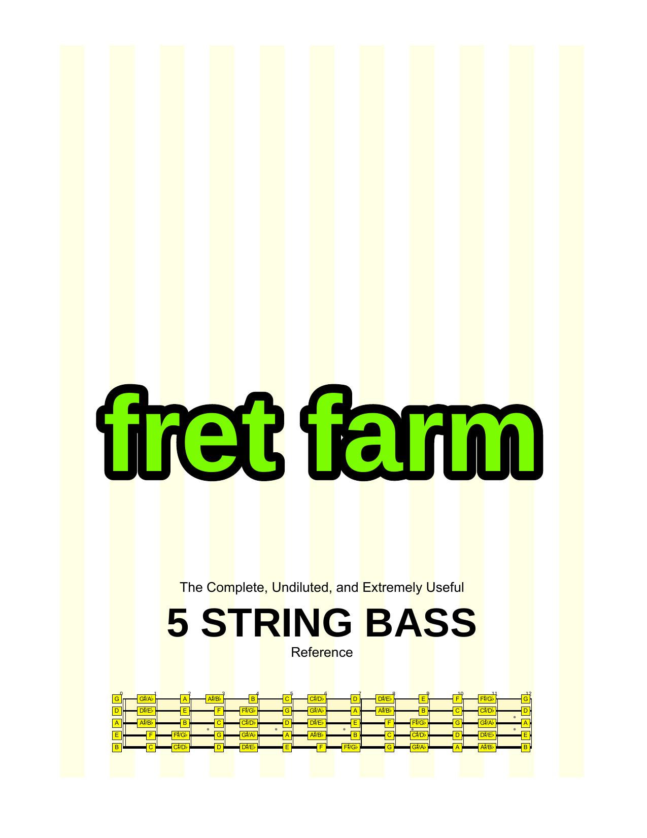 The Complete, Undiluted, and Extremely Useful 5 String Bass Reference by Fret Farm Productions