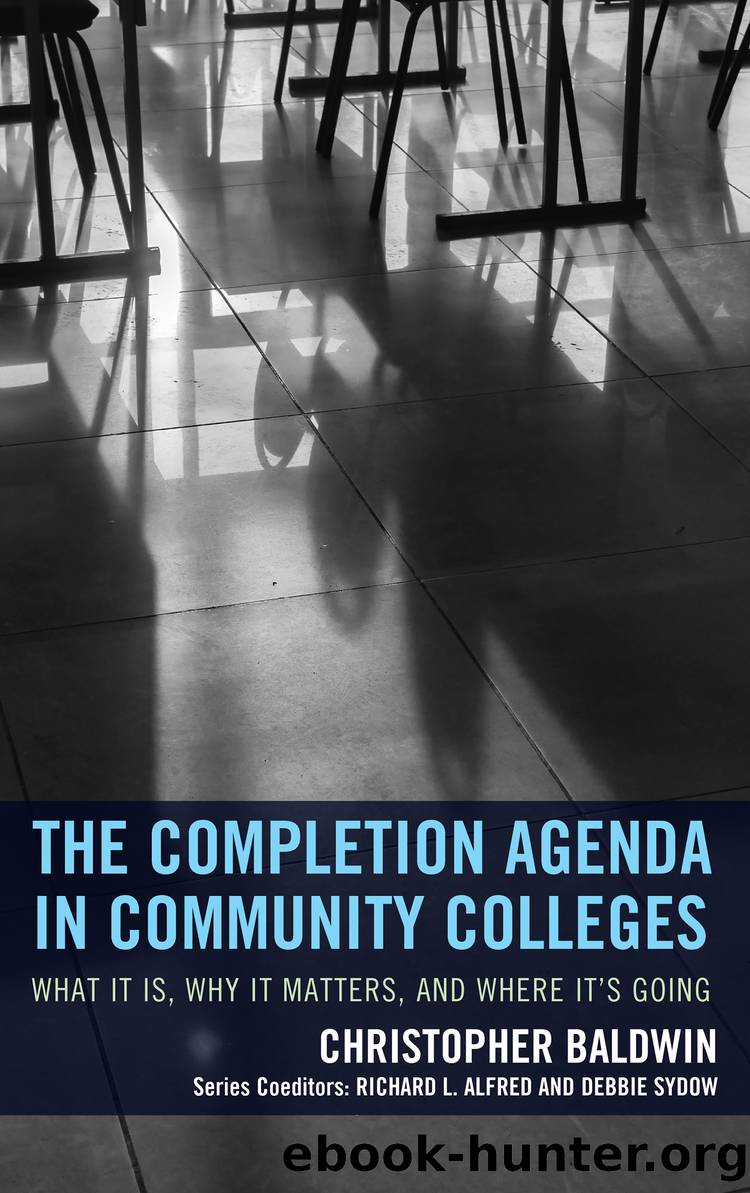 The Completion Agenda in Community Colleges by Baldwin Chris;