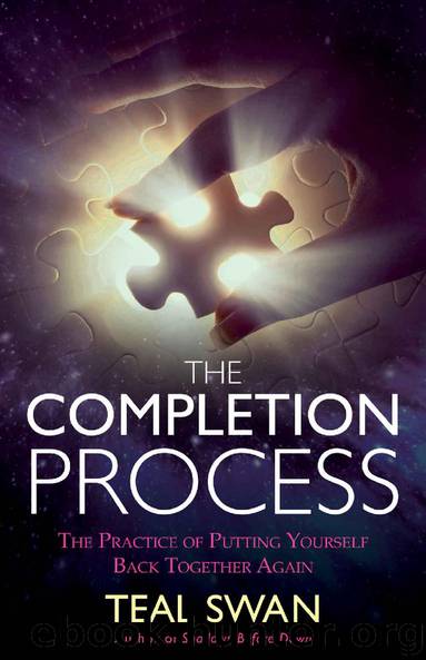 The Completion Process: The Practice of Putting Yourself Back Together Again by Teal Swan