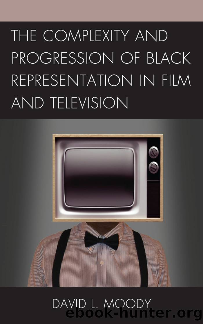 The Complexity and Progression of Black Representation in Film and Television by Moody David L.;Obey Rob Prince;