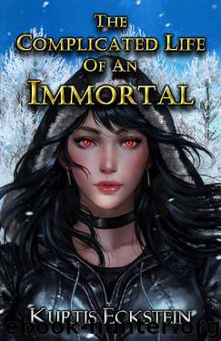 The Complicated Life of an Immortal by Kurtis Eckstein