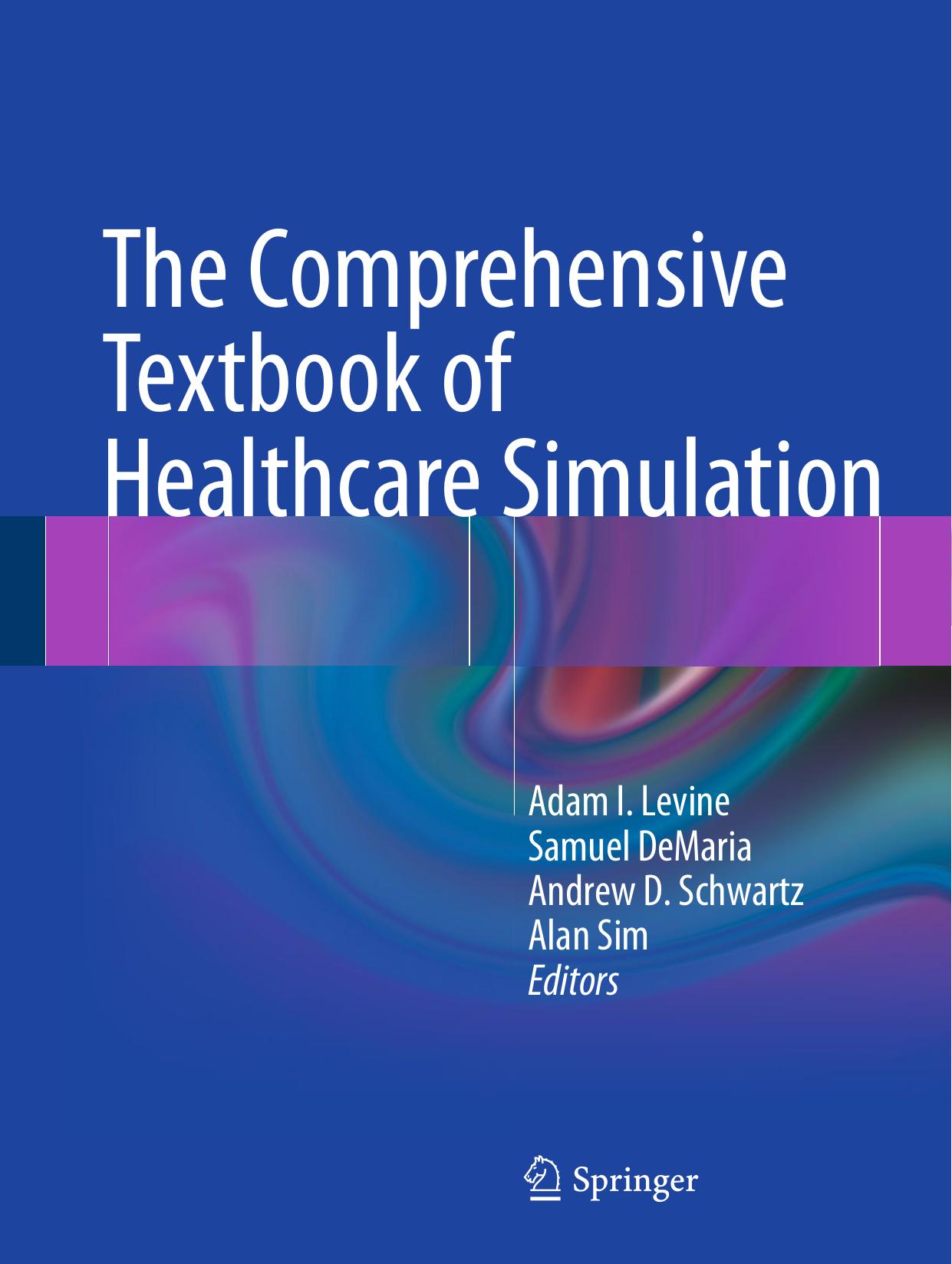 The Comprehensive Textbook of Healthcare Simulation by Sim Alan Levine Adam I. DeMaria Samuel Schwartz Andrew D