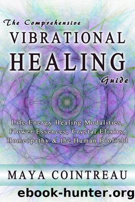 The Comprehensive Vibrational Healing Guide by Maya Cointreau