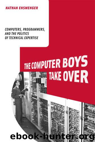 The Computer Boys Take Over by Nathan L Ensmenger