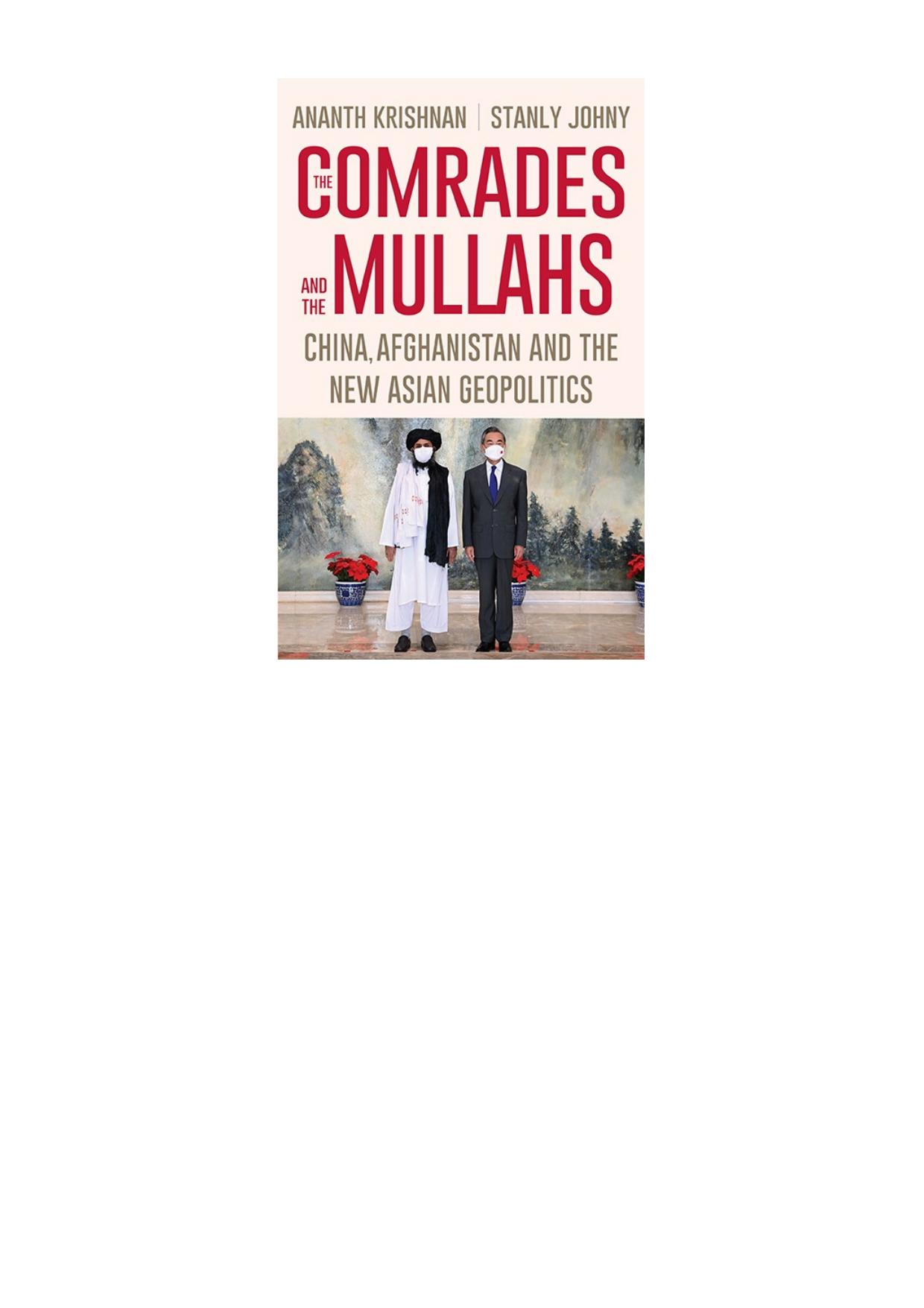 The Comrades and the Mullahs : China , Afghanistan and the New Asian Geopolitics by Stanly Johny Ananth Krishnan