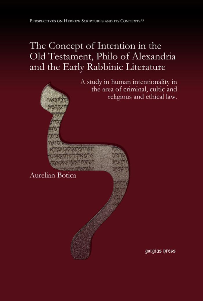 The Concept of Intention in the Old Testament, Philo of Alexandria and the Early Rabbinic Literature by Aurelian Botica;