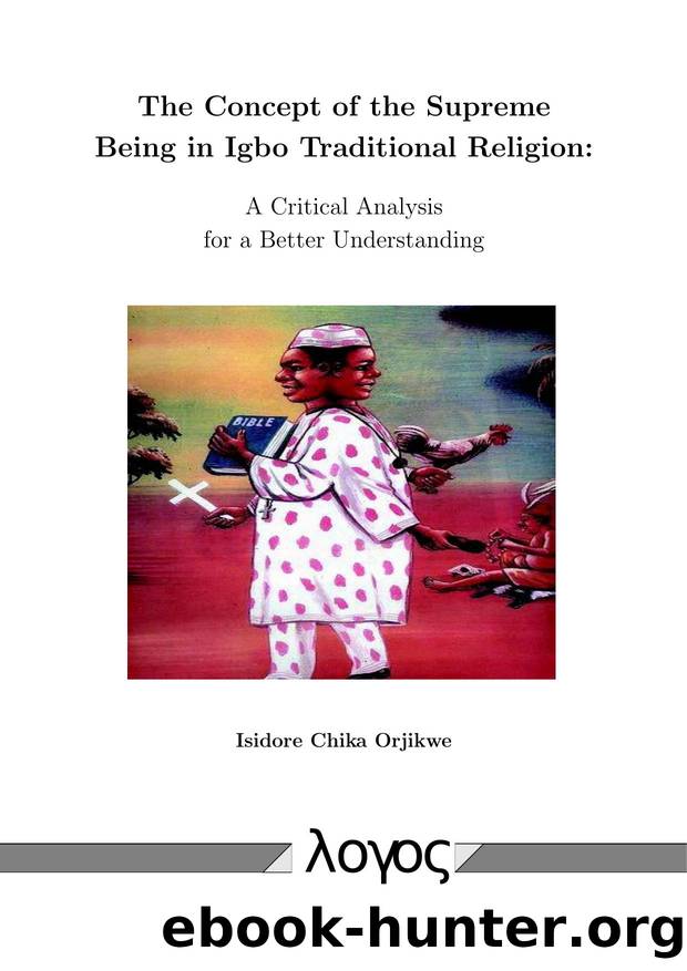 The Concept of the Supreme Being in Igbo Traditional Religion by Orjikwe Isidore Chika;