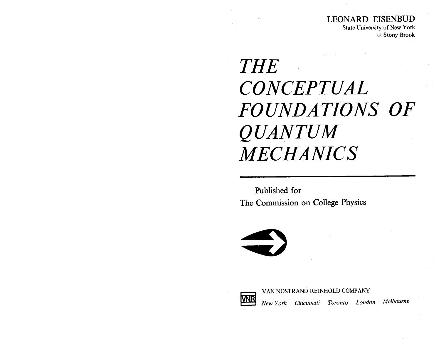 The Conceptual Foundations of Quantum Mechanics by Eisenbud Leonard