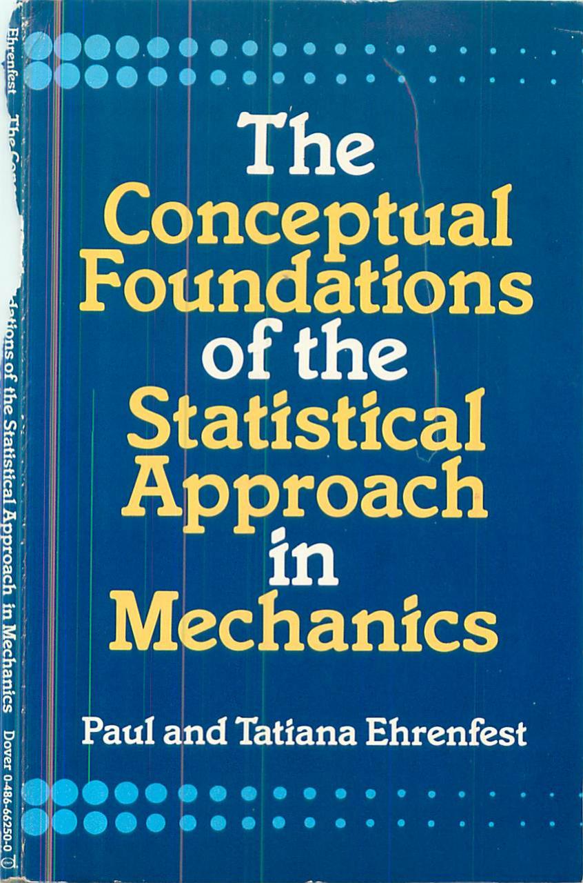 The Conceptual Foundations of the Statistical Approach in Mechanics (Dover Books on Physics and Chemistry) by Paul Ehrenfest