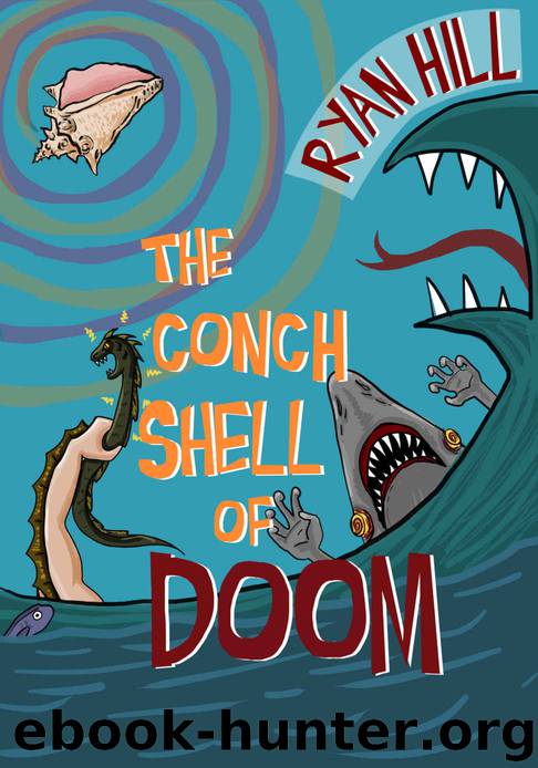 The Conch Shell of Doom by Ryan Hill
