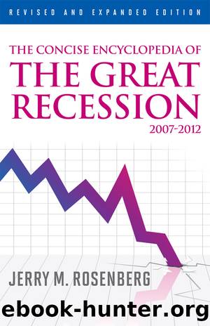 The Concise Encyclopedia of The Great Recession 2007-2012 by Rosenberg Jerry Martin