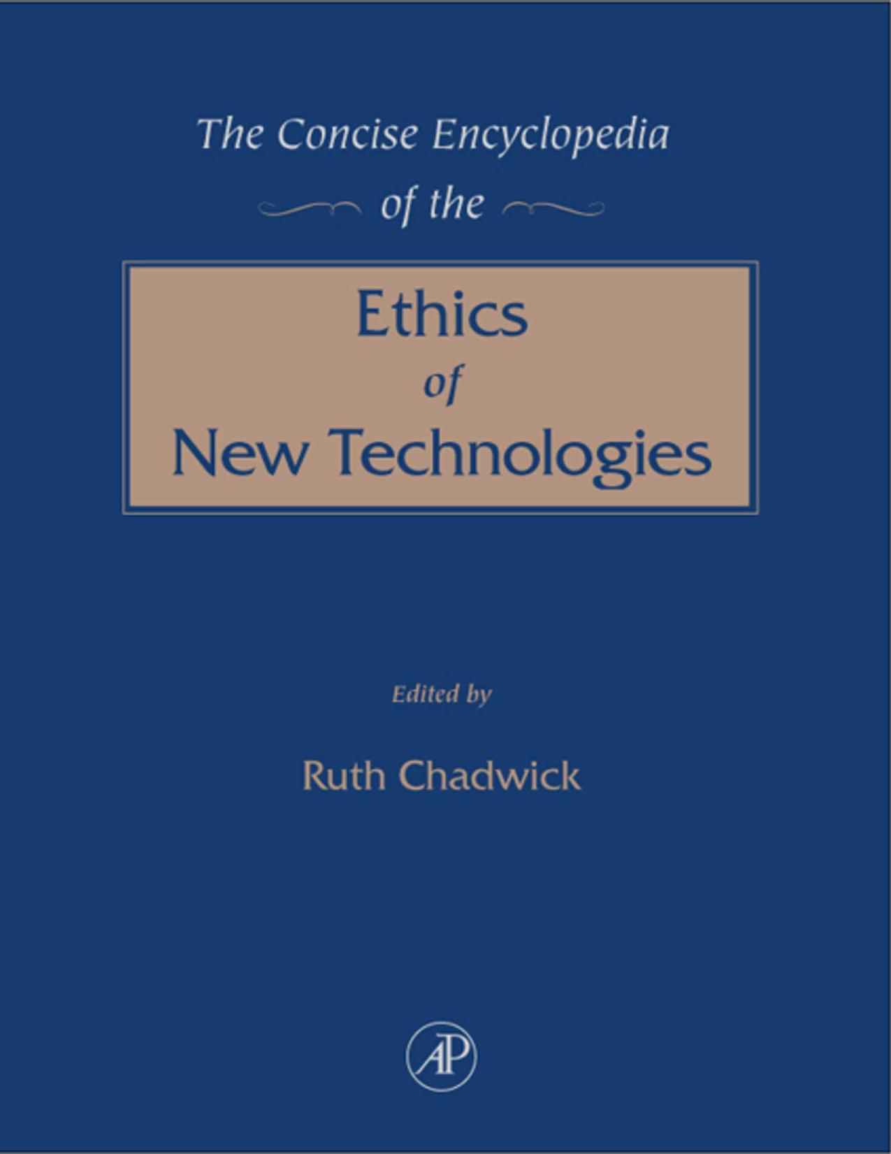 The Concise Encyclopedia of the Ethics of New Technologies by Ruth Chadwick