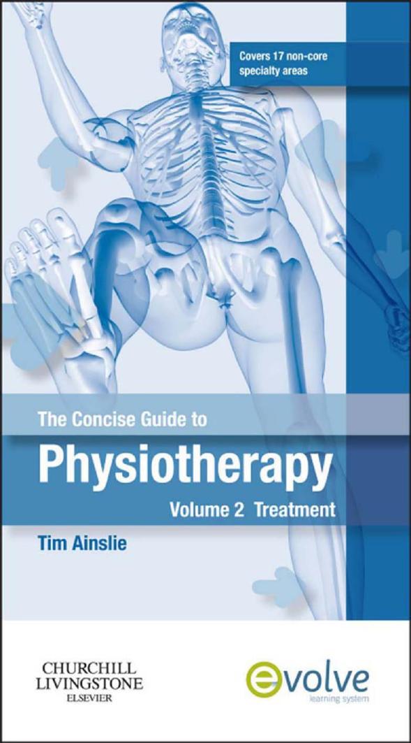 The Concise Guide to Physiotherapy - Volume 1 by Ainslie Tim