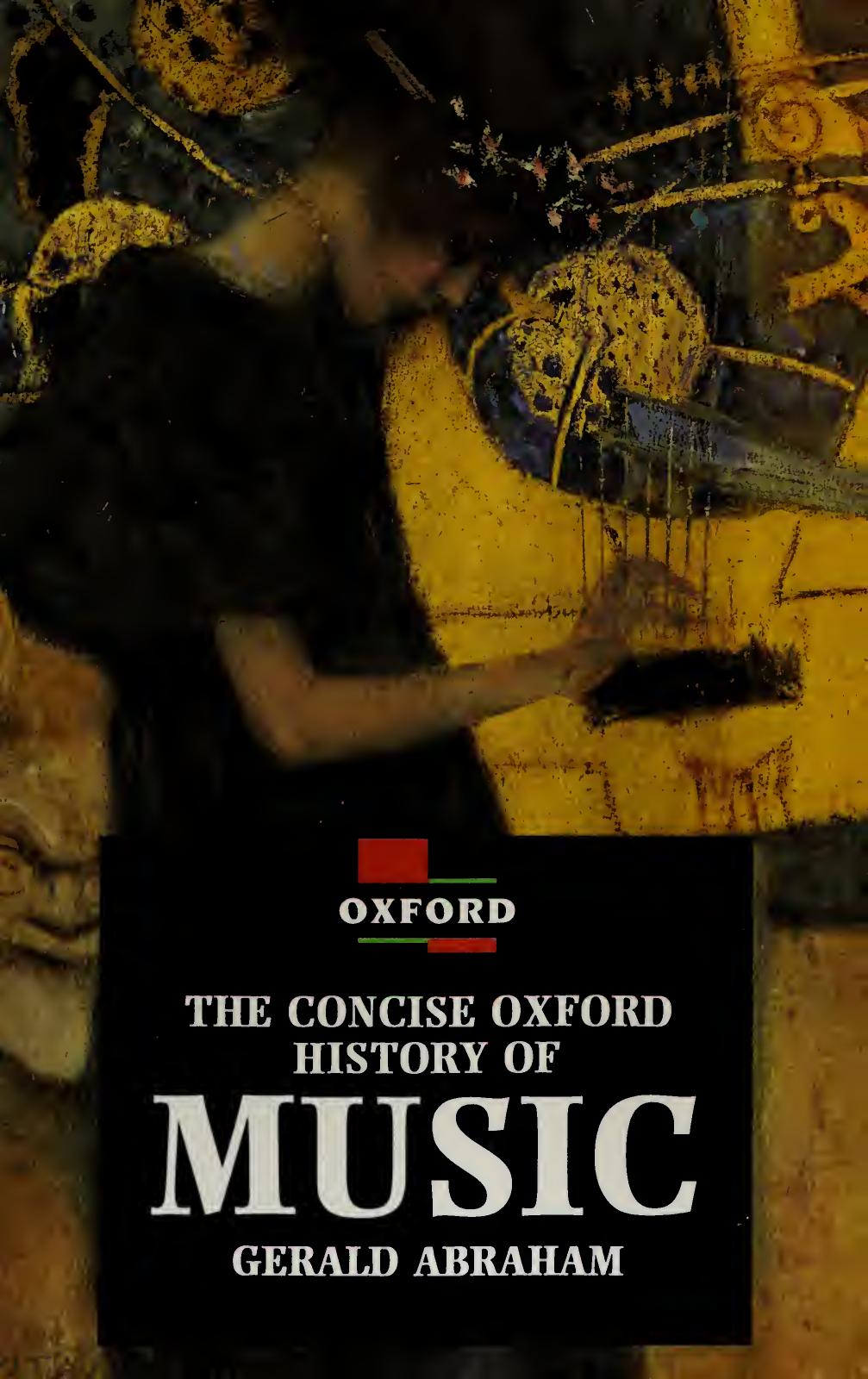 The Concise Oxford History Of Music by Gerald Abraham
