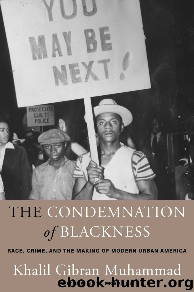 The Condemnation of Blackness by Khalil Gibran Muhammad