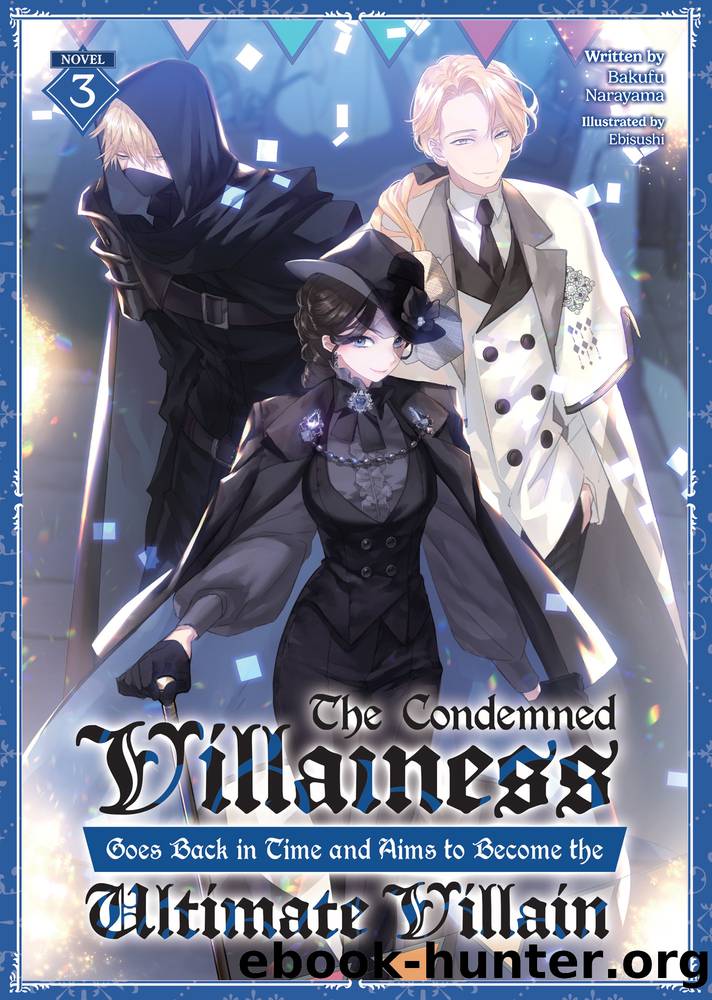 The Condemned Villainess Goes Back in Time and Aims to Become the Ultimate Villain Vol. 3 by Bakufu Narayama