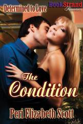 The Condition [Determined to Love 1] (BookStrand Publishing Romance) by Peri Elizabeth Scott
