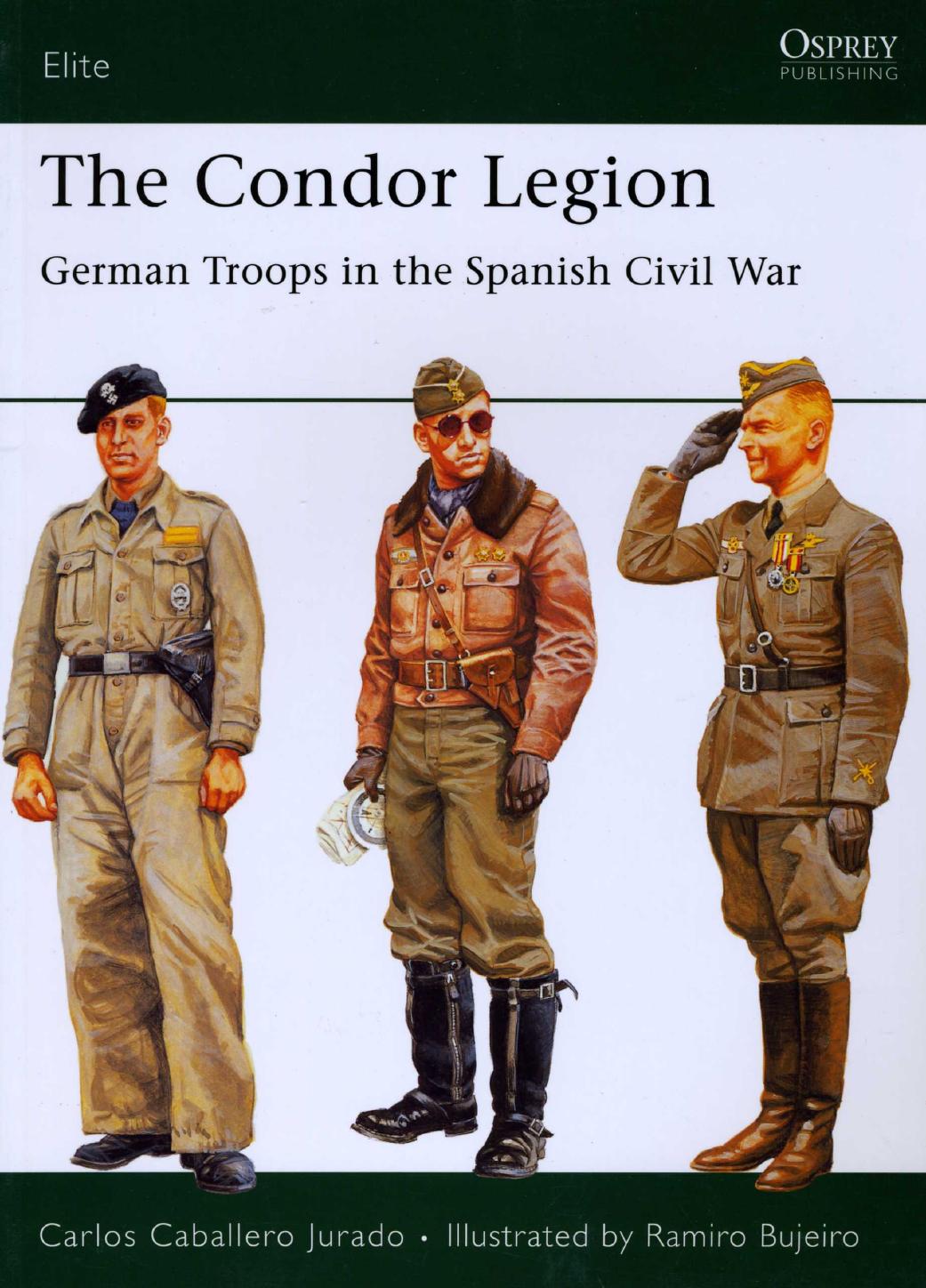 The Condor Legion: German Troops in the Spanish Civil War by Carlos Jurado; Ramiro Bujeiro(Illustrator)