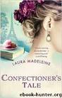The Confectioner's Tale by Laura Madeleine