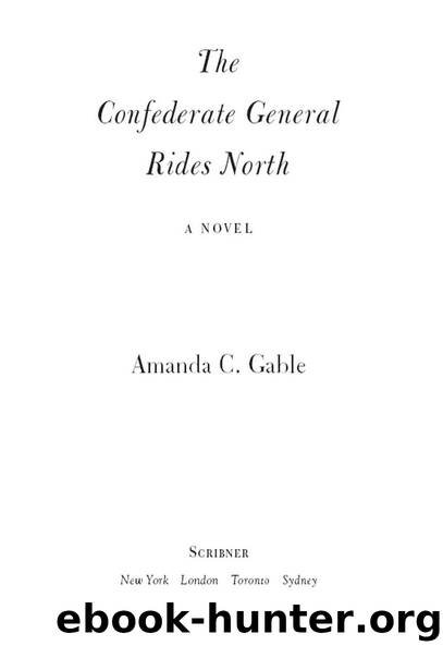 The Confederate General Rides North by Amanda C. Gable