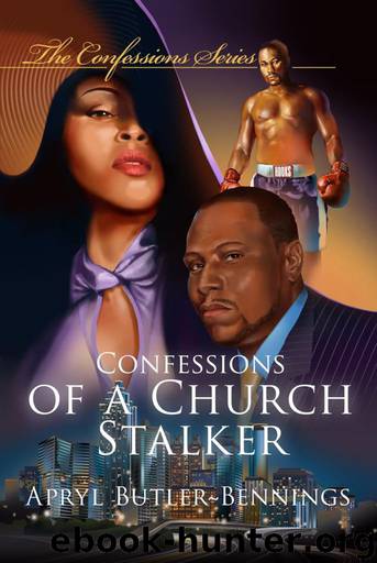 The Confessions Series 1: Confessions of a Church Stalker by Apryl Butler-Bennings