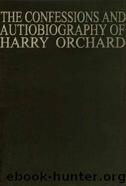 The Confessions and Autobiography of Harry Orchard by Harry Orchard