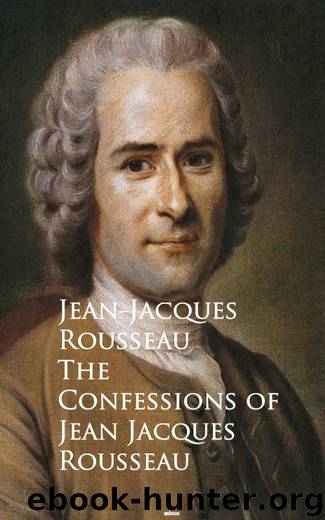 The Confessions of Jean Jacques Rousseau by Jean-Jacques Rousseau