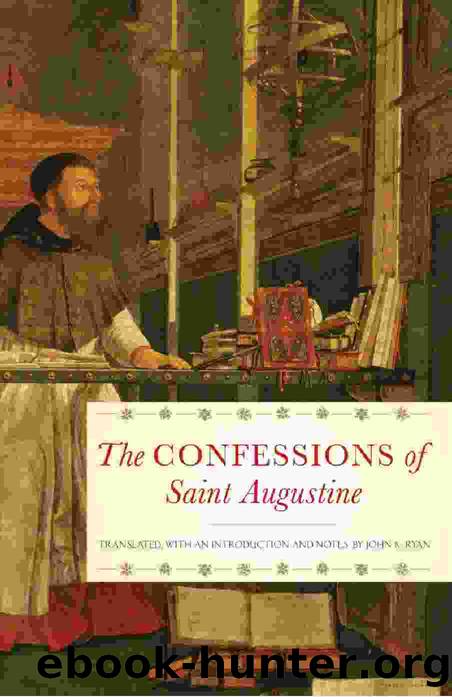 The Confessions of Saint Augustine by St. Augustine & John K. Ryan
