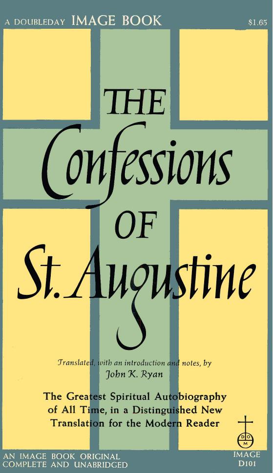 The Confessions of St. Augustine by St. Augustine & John K. Ryan