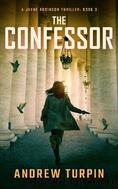 The Confessor: a spy thriller (A Jayne Robinson Thriller, Book 3) by Andrew Turpin