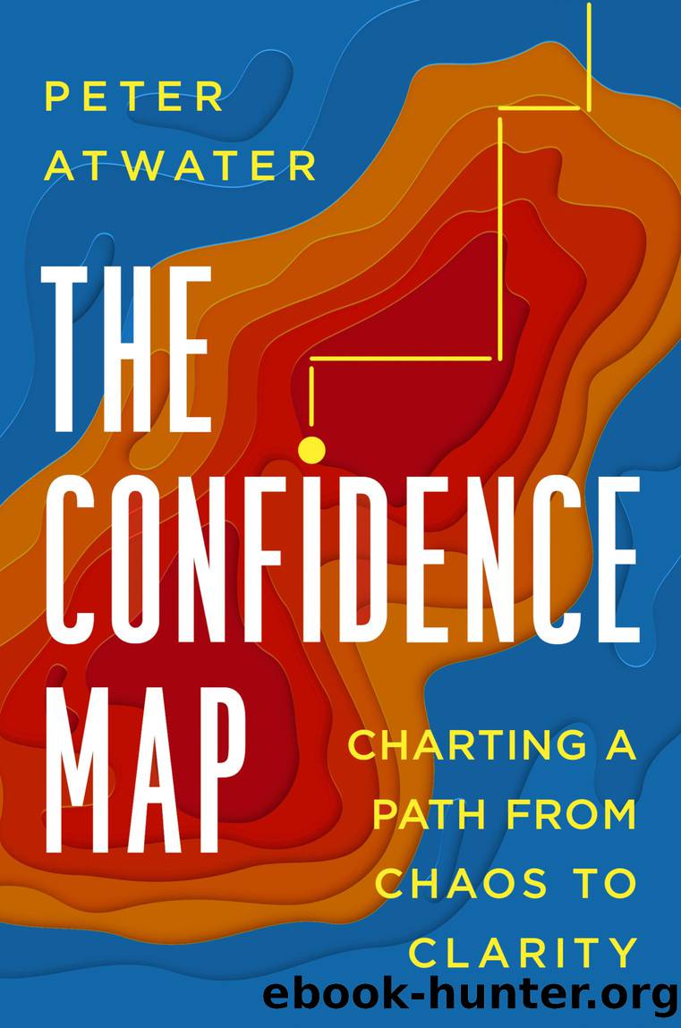 The Confidence Map: Charting a Path from Chaos to Clarity by Peter Atwater