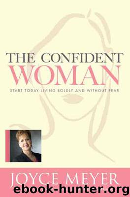 The Confident Woman: Start Today Living Boldly and Without Fear by Joyce Meyer