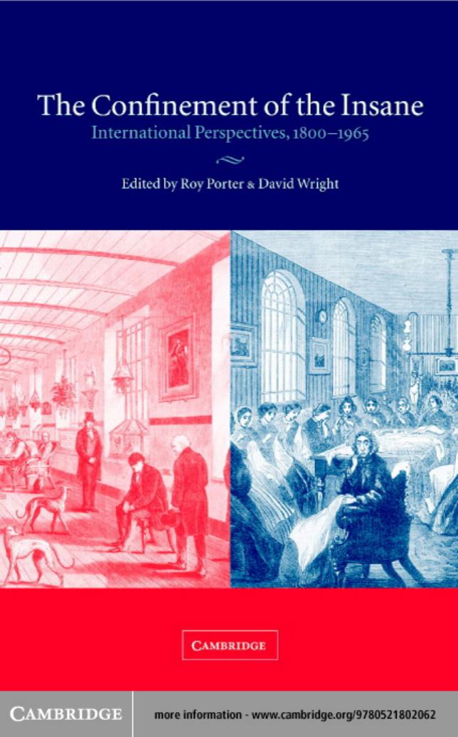 The Confinement of the Insane: International Perspectives, 1800-1965 by Roy Porter David Wright