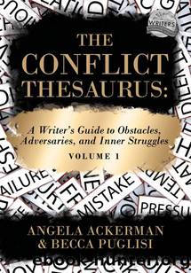 The Conflict Thesaurus: A Writer's Guide to Obstacles, Adversaries, and Inner Struggles (Volume 1) by The Conflict Thesaurus (Vol. 1)