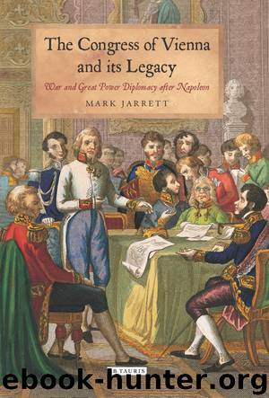 The Congress of Vienna and its Legacy by Mark Jarrett