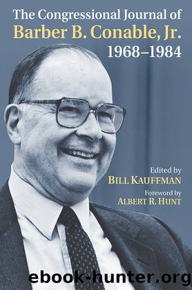 The Congressional Journal of Barber B. Conable, Jr., 1968-1984 by Barber B. Conable & Bill Kauffman