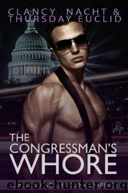The Congressman's Whore: A Marriage of Convenience by Clancy Nacht & Thursday Euclid