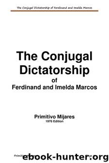 The Conjugal Dictatorship Of Ferdinand And Imelda Marcos by Primitivo Mijares