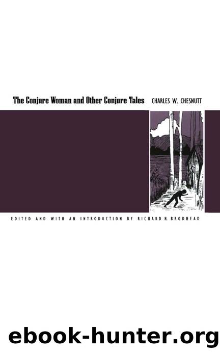 The Conjure Woman and Other Conjure Tales by Charles W. Chesnutt; Richard H. Brodhead